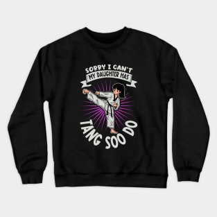 My daughter does Tang Soo Do Crewneck Sweatshirt